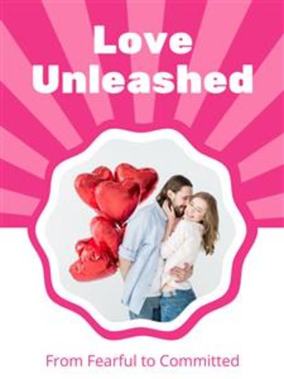 Love Unleashed - From Fearful to Committed - cover