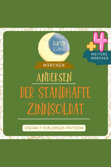 Der standhafte Zinnsoldat plus vier weitere Märchen von Hans Christian Andersen - Der standhafte Zinnsoldat Das kleine Mädchen mit den Schwefelhölzern Wie's der Alte macht ist immer richtig Der Kragen Die Springer - cover