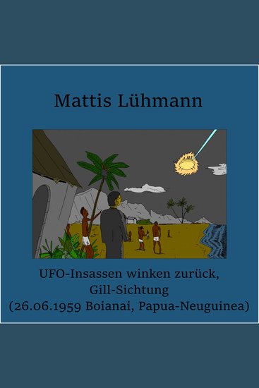 UFO-Insassen winken zurück Gill-Sichtung (26061959 Boianai Papua-Neuguinea) - cover