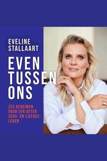 Even tussen ons - Zes geheimen voor een beter seks- en liefdesleven - cover