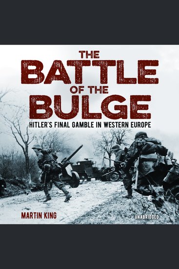 The Battle of the Bulge - The Allies' Greatest Conflict on the Western Front - cover