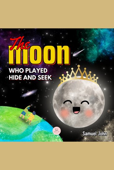 The Moon Who Played Hide and Seek - A Children's Story to Learn About Lunar Phases - cover