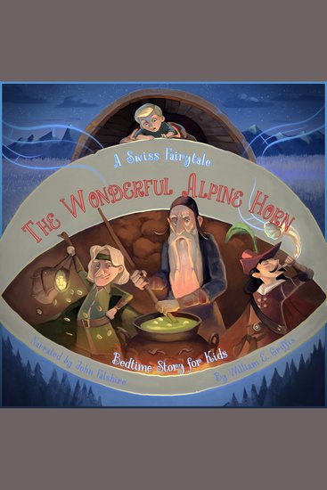 Bedtime Story for Kids: The Wonderful Alpine Horn - Soothing Fairytale to Help Children Relax Fall Asleep and Have Sweet Dreams - cover