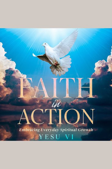 Faith in Action - Embracing Everyday Spiritual Growth - cover