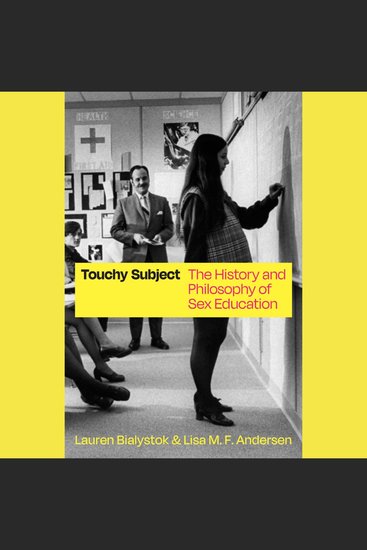 Touchy Subject - The History and Philosophy of Sex Education - cover