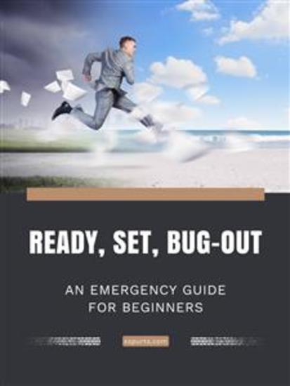Ready Set Bug-Out - An Emergency Guide for Beginners - cover