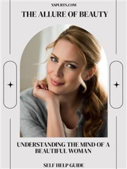 The Allure of Beauty - Understanding the Mind of a Beautiful Woman - cover