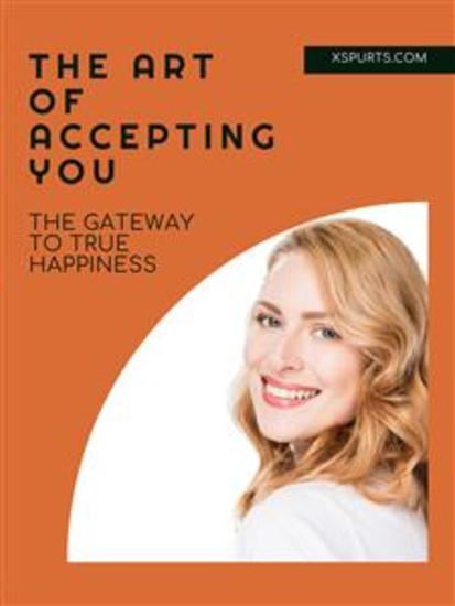 The Art of Accepting You - The Gateway to True Happiness - cover