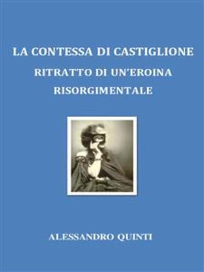 La Contessa di Castiglione: ritratto di un'eroina risorgimentale - cover