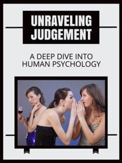 Unraveling Judgement - A Deep Dive into Human Psychology - cover
