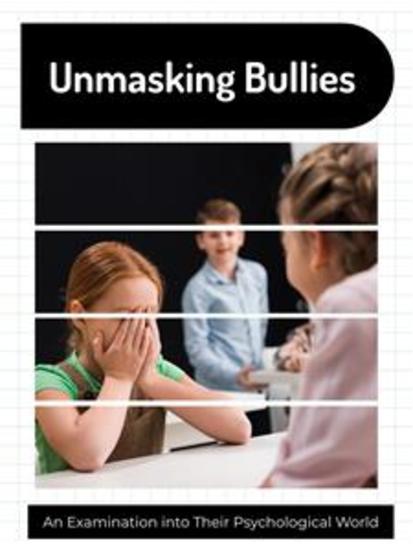 Unmasking Bullies - An Examination into Their Psychological World - cover