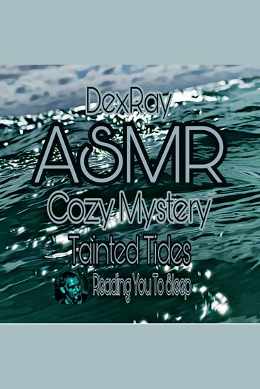 ASMR Cozy Mystery Tainted Tides - Reading You to Sleep - cover