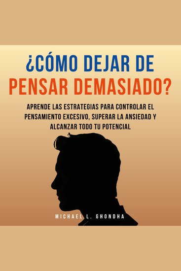 ¿Cómo dejar de pensar demasiado? Descubre el poder de las estrategias para controlar el pensamiento excesivo y superar la ansiedad - cover