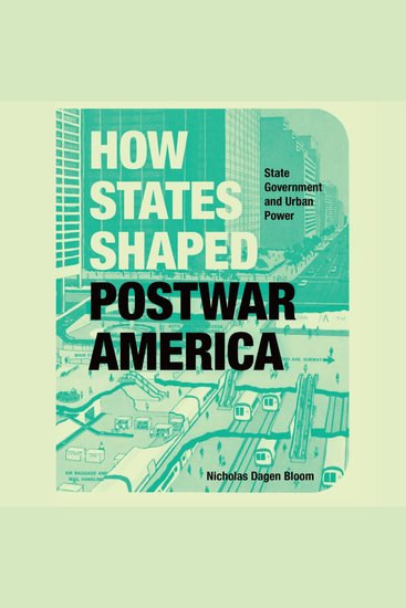 How States Shaped Postwar America - State Government and Urban Power - cover