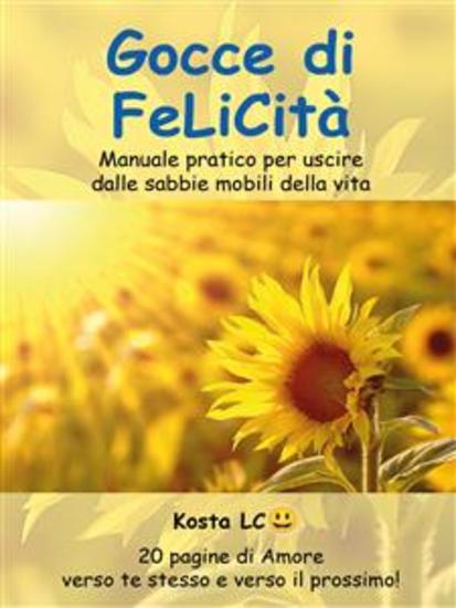 Gocce di Felicità - Manuale pratico per uscire dalle sabbie mobili della vita - cover