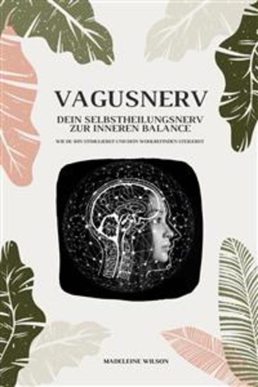 Vagusnerv - Dein Selbstheilungsnerv zur inneren Balance: Wie du ihn stimulierst und dein Wohlbefinden steigerst - cover