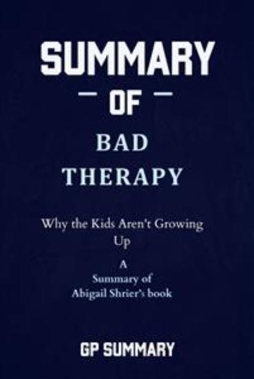 Summary of Bad Therapy by Abigail Shrier: Why the Kids Aren't Growing Up - cover