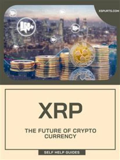 XRP - The Future of Crypto Currency - cover