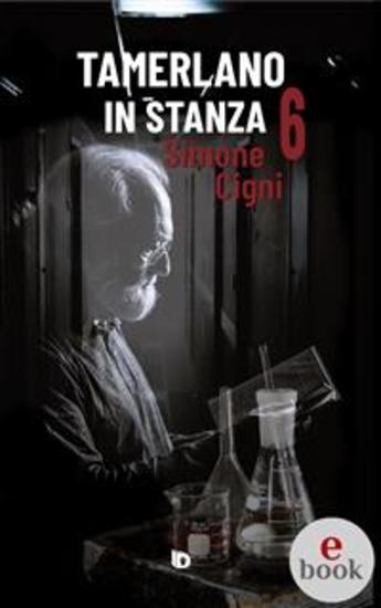 Tamerlano in stanza 6 - 52 brevi storie di pazienti ortopedici famosi - cover