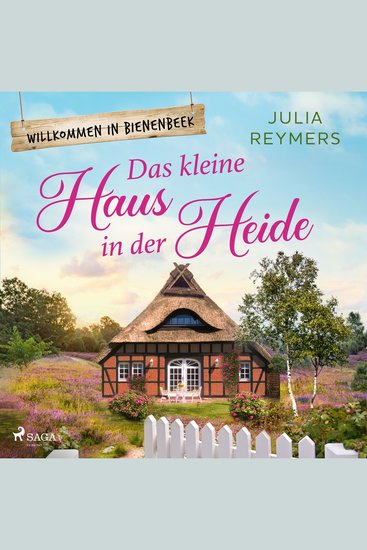 Das kleine Haus in der Heide - Roman| Willkommen in Bienenbeek Band 1 – Cosy Romance aus der Lüneburger Heide zum Wohlfühlen - cover