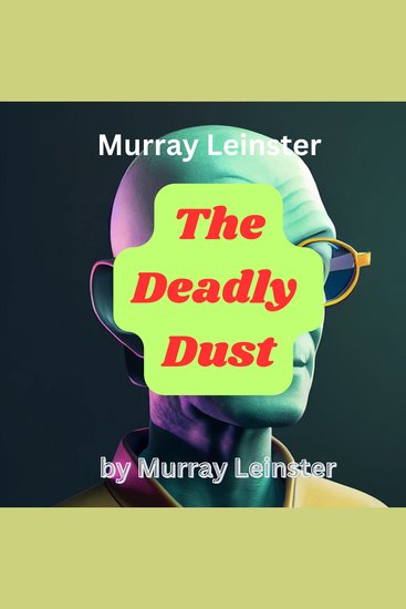 Murray Leinster: The Deadly Dust - Superb science fiction by Murray Leinster - cover