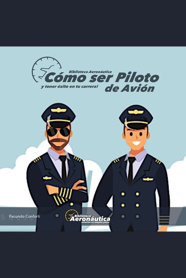 Cómo ser Piloto de Avión - y tener éxito en tu carrera - cover
