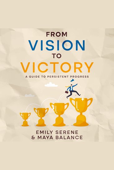 From Vision to Victory - A Guide to Persistent Progress - cover