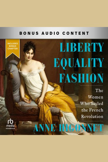 Liberty Equality Fashion - The Women who Styled the French Revolution - cover
