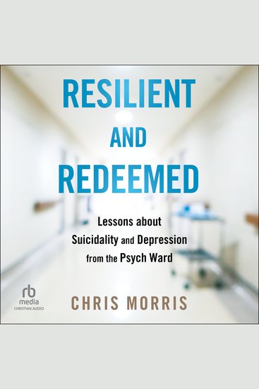 Resilient and Redeemed - Lessons about Suicidality and Depression from the Psych Ward - cover