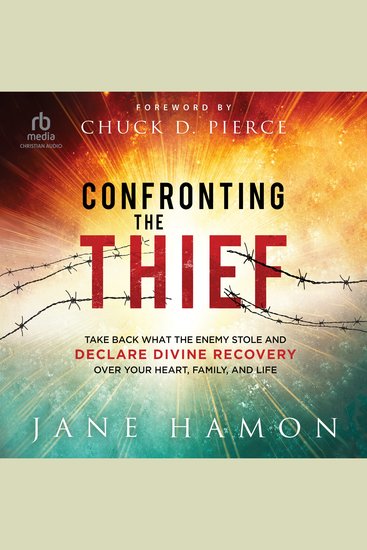 Confronting the Thief - Take Back What the Enemy Stole and Declare Divine Recovery over Your Heart Family and Life - cover
