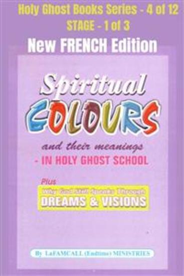 Spiritual colours and their meanings - Why God still Speaks Through Dreams and visions - NEW FRENCH EDITION - School of the Holy Spirit Series 4 of 12 Stage 1 of 3 - cover