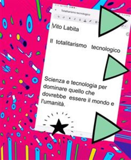 Totalitarismo tecnologico - Scienza e tecnologia per dominare quello che dovrebbe essere il mondo e l'umanità - cover