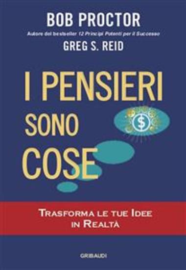 I pensieri sono cose - Trasforma le tue idee in realtà - cover