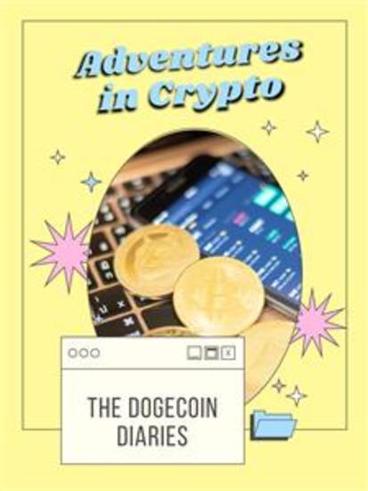 Adventures in Crypto - The Dogecoin Diaries - cover