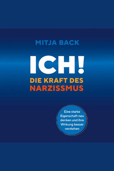 Ich! Die Kraft des Narzissmus - Eine starke Eigenschaft neu denken und ihre Wirkung besser verstehen - cover