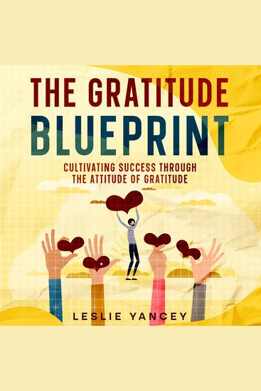 The Gratitude Blueprint - Cultivating Success Through the Attitude of Gratitude - cover