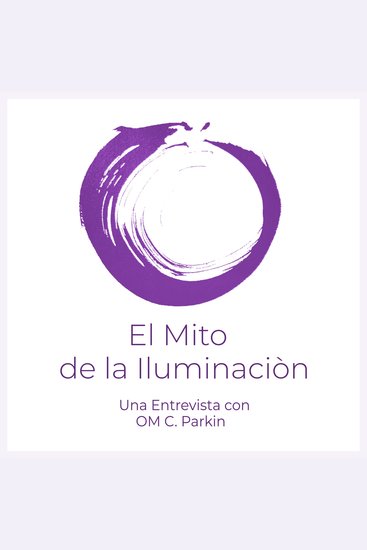 El Mito de la Iluminación - Una entrevista con OM C Parkin - cover