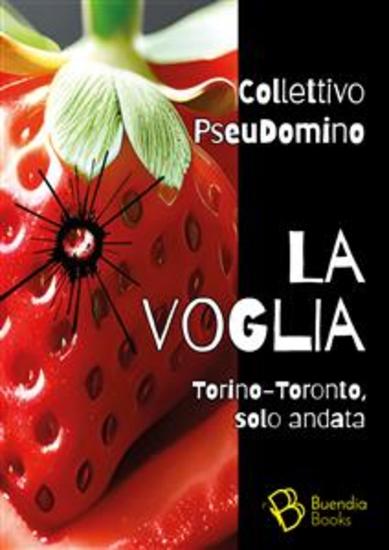 La voglia - Torino-Toronto solo andata - cover