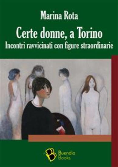 Certe donne a Torino - Incontri ravvicinati con figure straordinarie - cover
