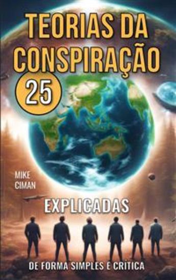 25 Teorias da Conspiração - Explicadas de Forma Simples e Crítica - cover