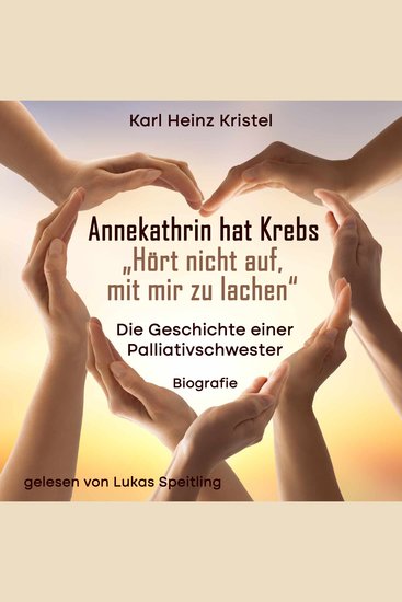 Annekathrin hat Krebs: Hört nicht auf mit mir zu lachen - Die Geschichte einer Palliativschwester - cover