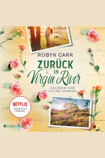 Zurück in Virgin River (ungekürzt) - Die Buchvorlage zu Netflix langlebigster Serie | Band sieben der Virgin-River-Reihe - cover
