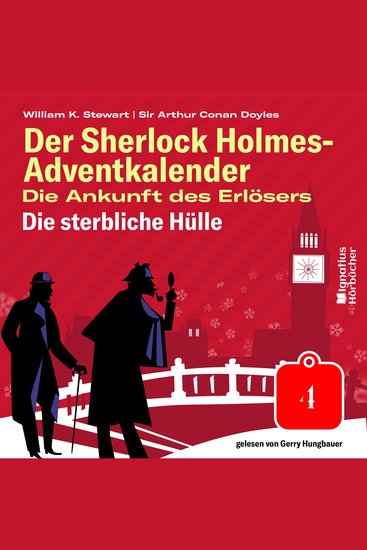 Die sterbliche Hülle (Der Sherlock Holmes-Adventkalender: Die Ankunft des Erlösers Folge 4) - cover