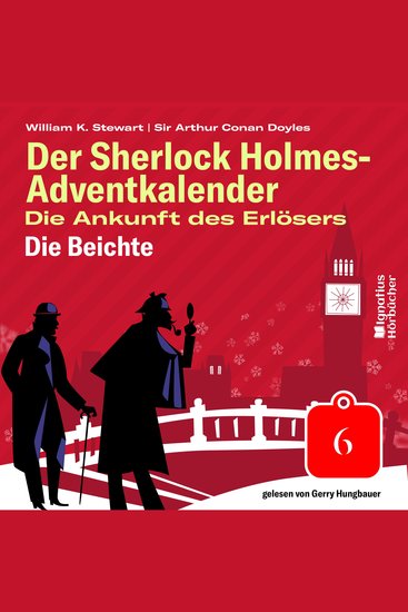 Die Beichte (Der Sherlock Holmes-Adventkalender: Die Ankunft des Erlösers Folge 6) - cover