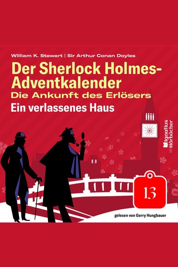 Ein verlassenes Haus (Der Sherlock Holmes-Adventkalender: Die Ankunft des Erlösers Folge 13) - cover