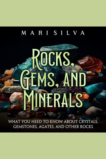 Rocks Gems and Minerals: What You Need to Know about Crystals Gemstones Agates and Other Rocks - cover