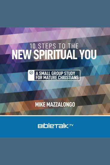 10 Steps to the New Spiritual You - A Small Group Study for Mature Christians - cover