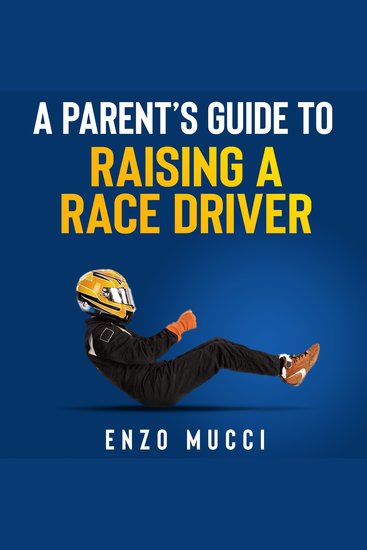 A Parent's Guide To Raising A Race Driver - cover