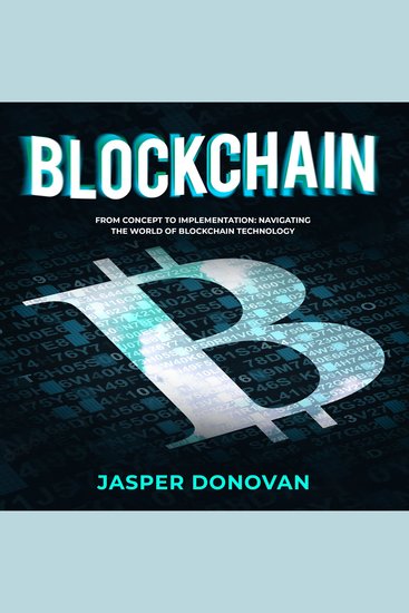 Blockchain - From Concept to Implementation: Navigating the World of Blockchain Technology - cover