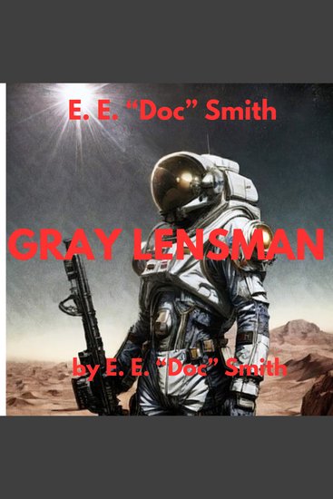 EE "Doc" Smith: Gray Lensman - 4th in the classic Lensman series - cover